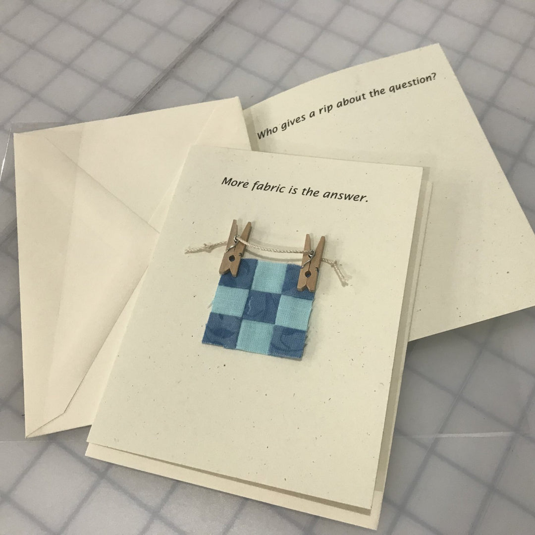 Funny fabric lover note card - More Fabric is the Answer with coordinating envelope