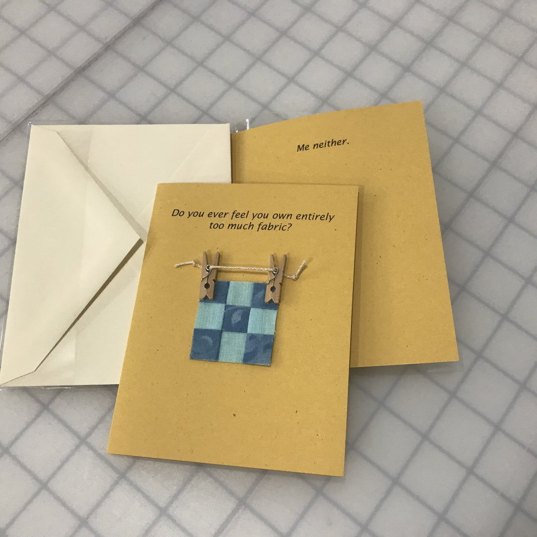 Funny fabric hoarder note card with envelope - Do you own too much fabric joke