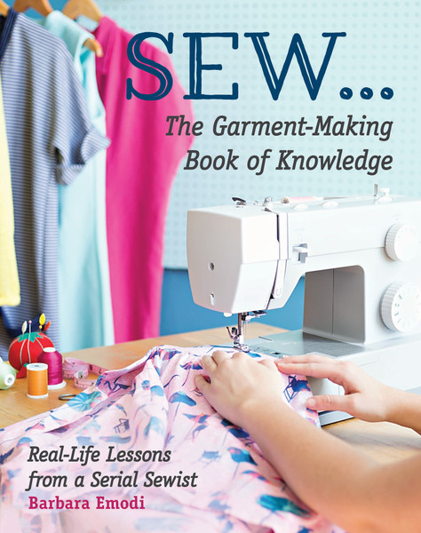 Cover of Sew...The Garment Making Book of Knowledge by Barbara Emodi, a practical sewing guide filled with tips and techniques for garment makers.