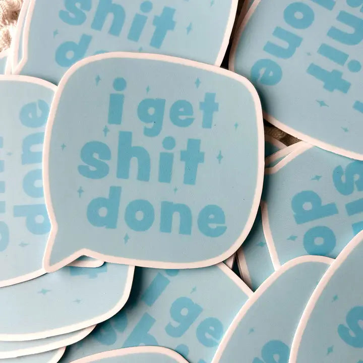 Sticker - I Get Sh*t Done