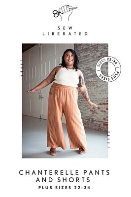 Pattern - Sew Liberated - Chanterelle Pants and Shorts