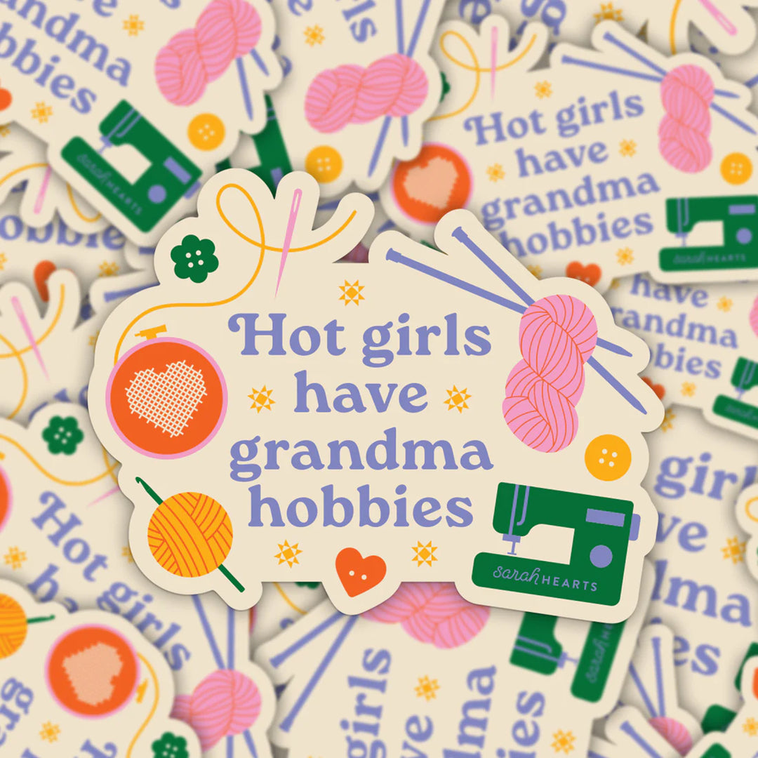 "Hot Girls Have Grandma Hobbies" Sticker